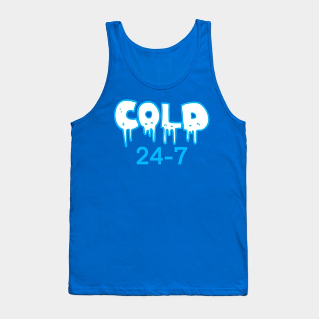 Cold 24-7 Tank Top by BlackCatArtBB